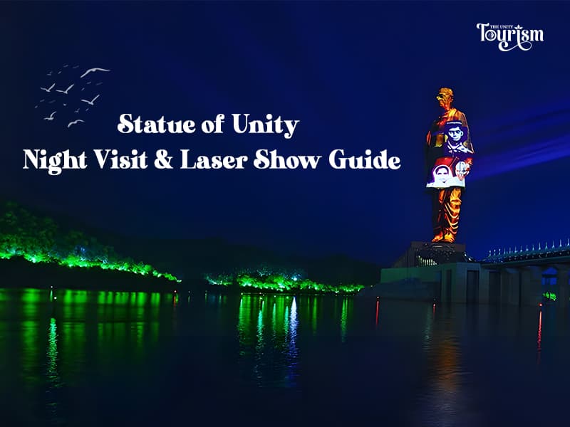 Statue of Unity Night Visit: Laser Show Timings, Tickets & Travel Guide